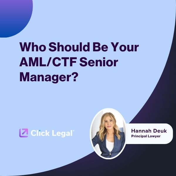 Hannah Deuk, Principal Lawyer at Click Legal, discusses who should be your AML/CTF Senior Manager.