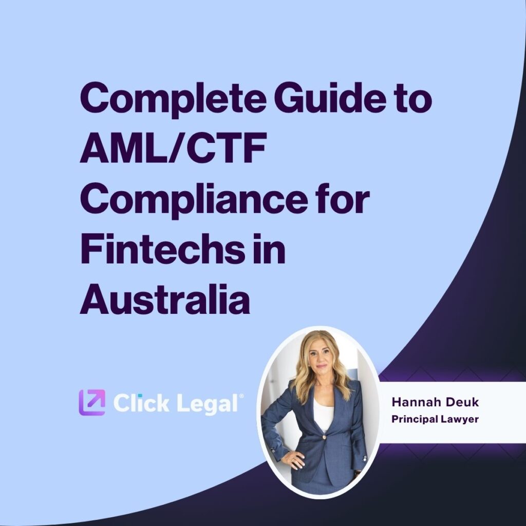 Complete Guide to AML/CTF Compliance for Fintechs in Australia by Hannah Deuk, Principal Lawyer at Click Legal