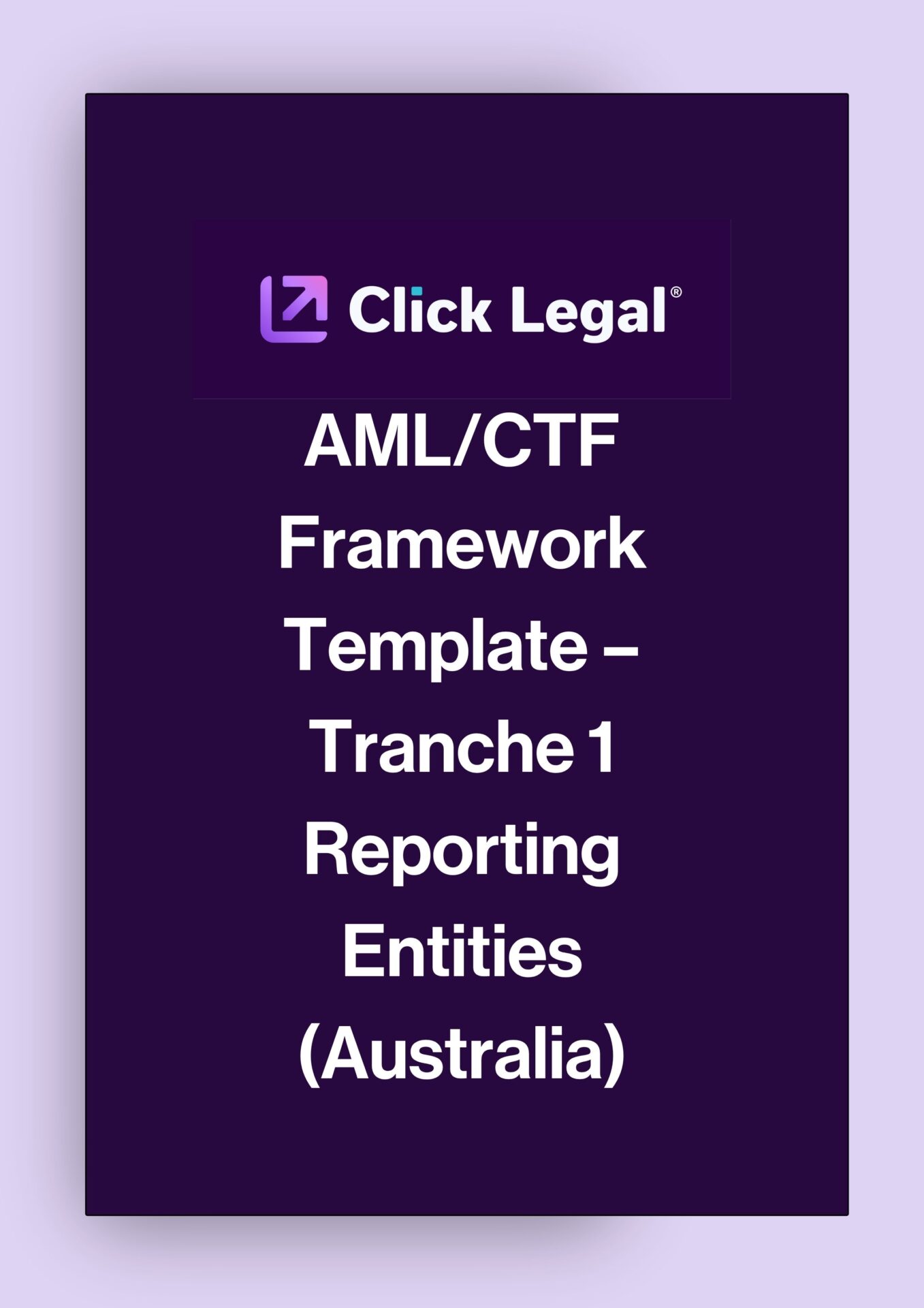 Click Legal AML/CTF Framework Template - Tranche 1 Reporting Entities (Australia)