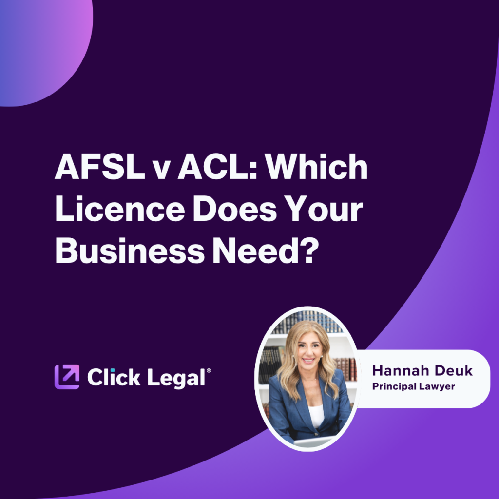 AFSL v ACL: Which Licence Does Your Business Need? by Hannah Deuk, Principal Lawyer