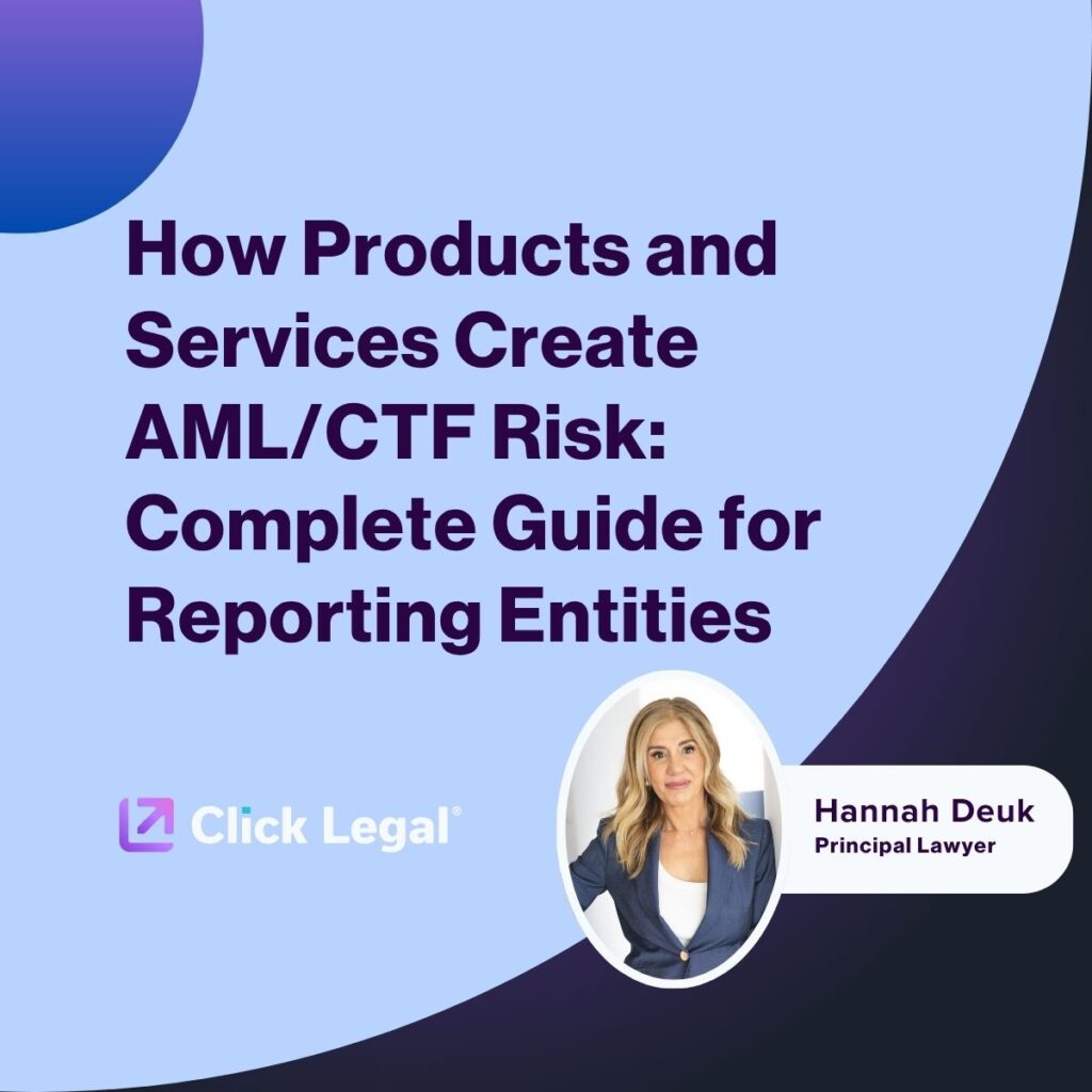 Guide to AML/CTF risk from products & services by Hannah Deuk, Principal Lawyer.